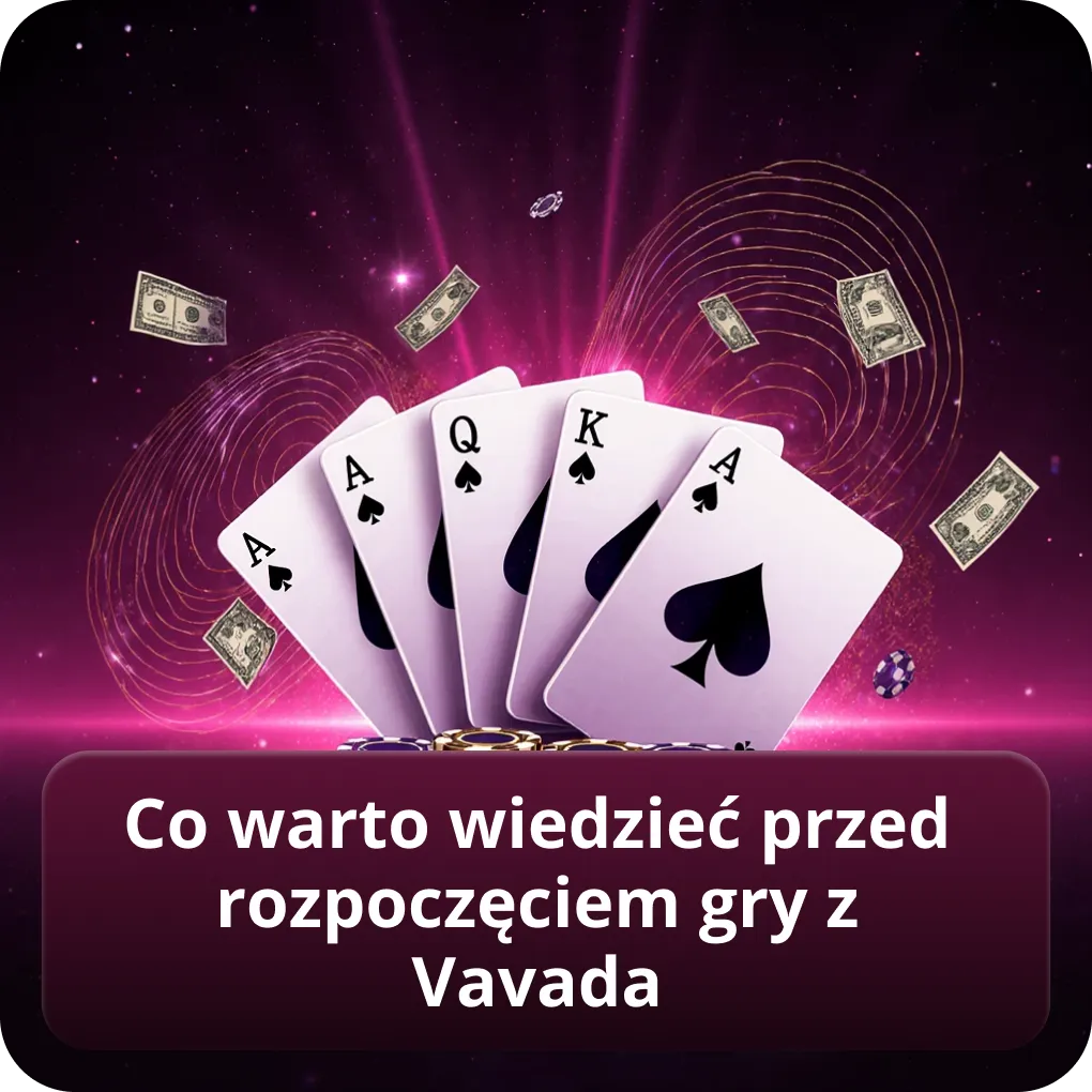 Co warto wiedzieć przed rozpoczęciem gry z Vavada
